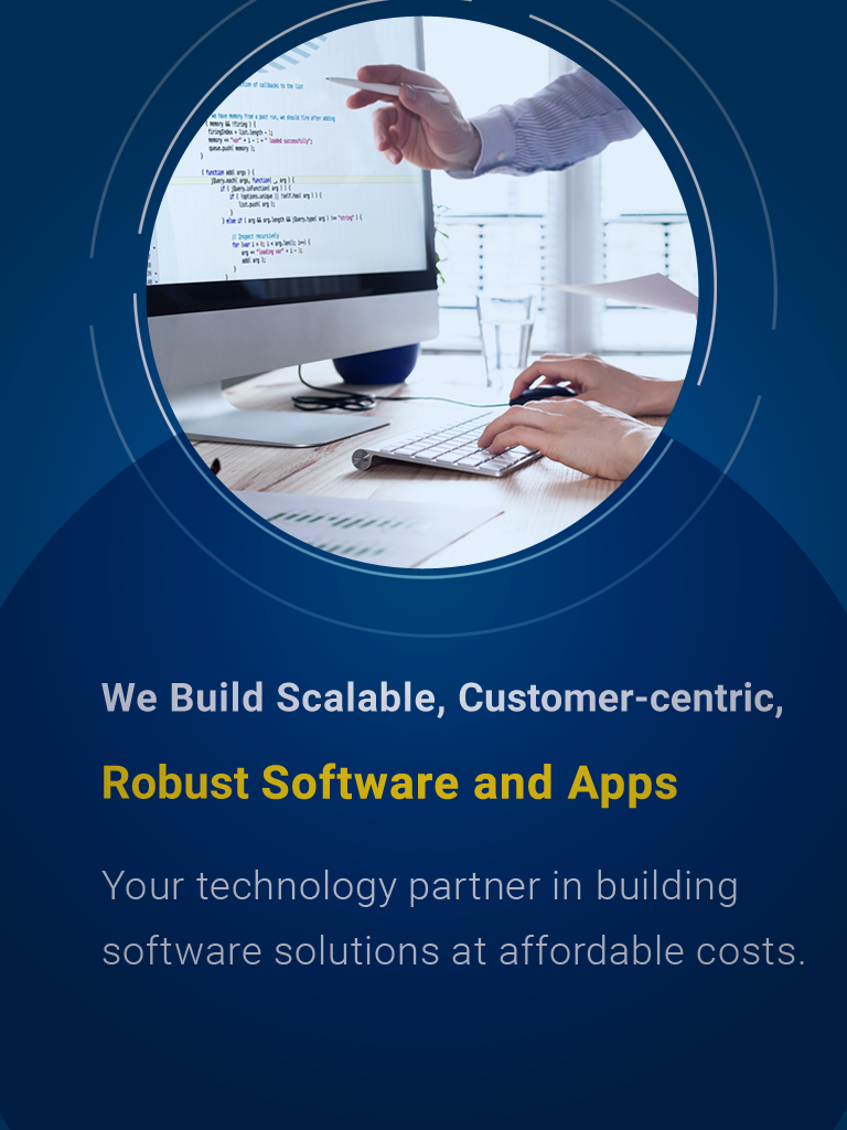 We Build Scalable, Customer-centric, Robust Software and Apps
